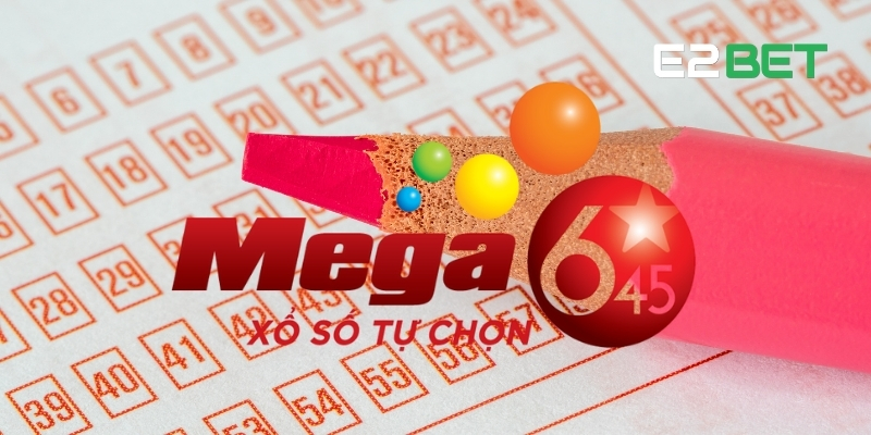 Xổ số Mega 6/45 trên E2BET mang đến nhiều ưu điểm thú vị cho người chơi